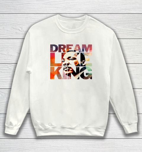 Martin Luther King Day Black History Month I Have A Dream Sweatshirt