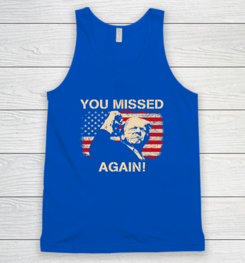 You Missed Again Trump Tank Top 3