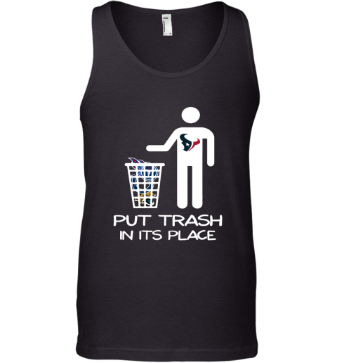 Houston Texans Put Trash In Its Place Funny NFL Tank Top