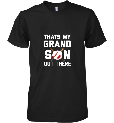 Baseball Quote Thats my Grandson out there Grandma Grandpa Premium Men's T-Shirt