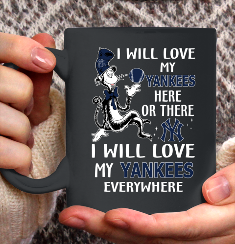 MLB Baseball New York Yankees I Will Love My Yankees Everywhere Dr Seuss Shirt Ceramic Mug 11oz