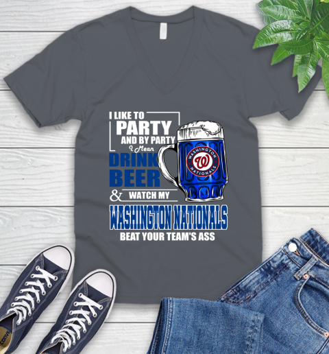 MLB I Like To Party And By Party I Mean Drink Beer And Watch My Washington Nationals Beat Your Team's Ass Baseball V-Neck T-Shirt 4