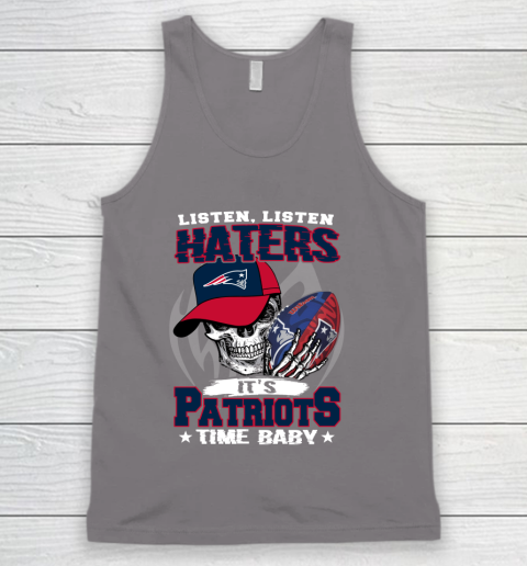 Listen Haters It is PATRIOTS Time Baby NFL Tank Top 6