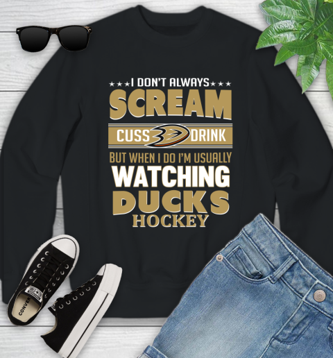 Anaheim Ducks NHL Hockey I Scream Cuss Drink When I'm Watching My Team Youth Sweatshirt