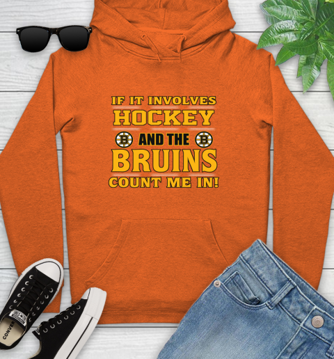 NHL If It Involves Hockey And The Boston Bruins Count Me In Sports Youth Hoodie 5