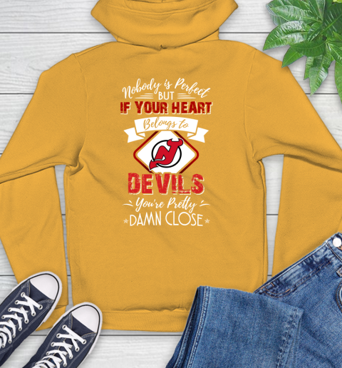 NHL Hockey New Jersey Devils Nobody Is Perfect But If Your Heart Belongs To Devils You're Pretty Damn Close Shirt Hoodie 2