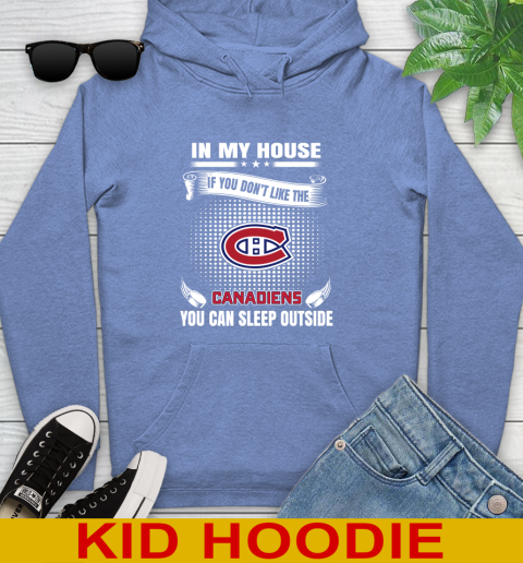 Montreal Canadiens NHL Hockey In My House If You Don't Like The Canadiens You Can Sleep Outside Shirt Youth Hoodie 12