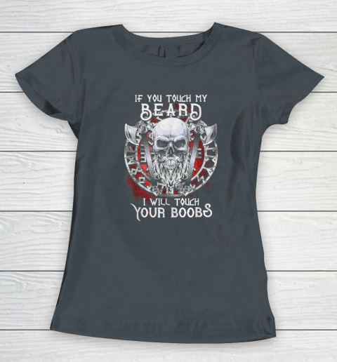 If You Touch My Beard I Will Touch Your Boobs Women's T-Shirt 3