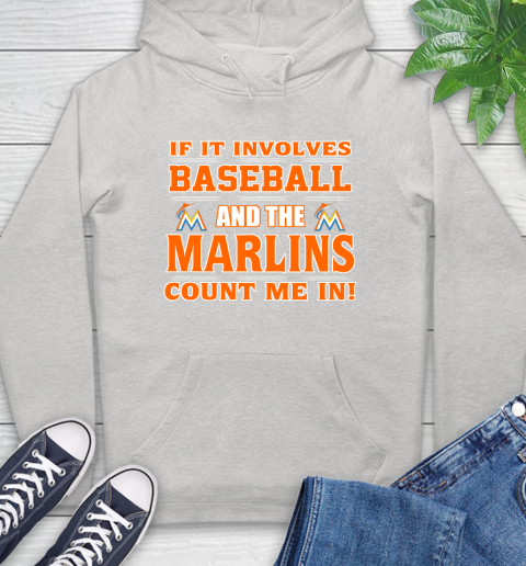 MLB If It Involves Baseball And The Miami Marlins Count Me In Sports Hoodie