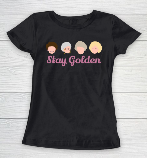 Stay Golden Golden Girls Women's T-Shirt