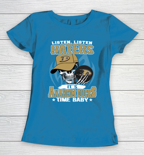 Listen Haters It is DUCKS Time Baby NHL Women's T-Shirt 6