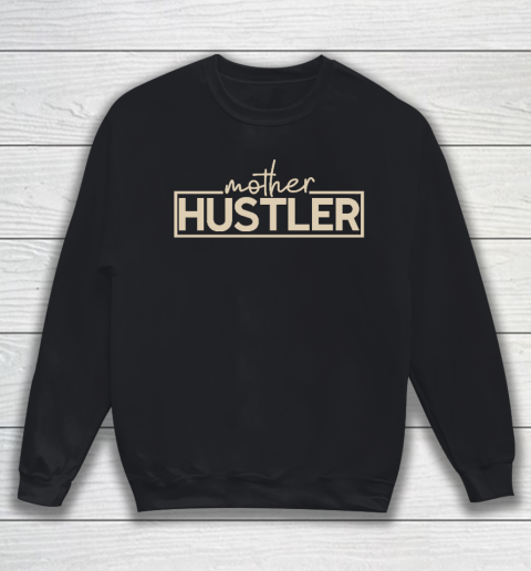 Mother Hustler Essential Mother's Day Gift Sweatshirt