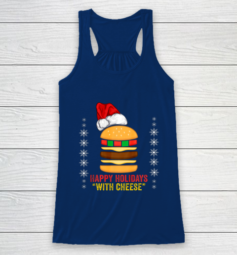 Happy Holidays with Cheese shirt Christmas cheeseburger Gift Racerback Tank 6