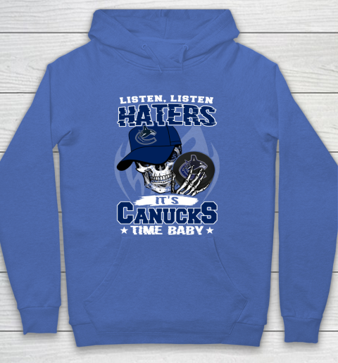 Listen Haters It is CANUCKS Time Baby NHL Hoodie 6