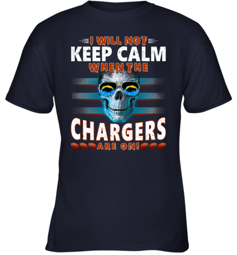 NFL I Will Not Keep Calm When The Los Angeles Chargers Are On Skull Football Sports VsPZmLxzLuB youth t shirt 26 95 151514 front navy