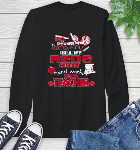 Cincinnati Reds MLB I'm A Difference Making Student Caring Baseball Loving Kinda Teacher Long Sleeve T-Shirt