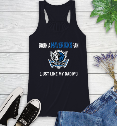NBA Dallas Mavericks Loyal Fan Just Like My Daddy Basketball Shirt Racerback Tank 7