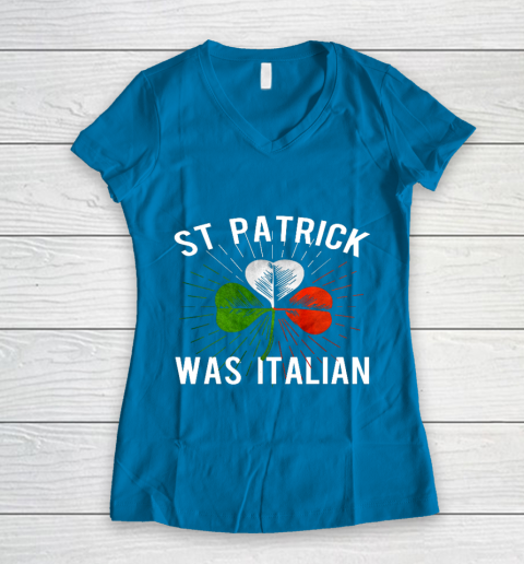 St Patrick Was Italian St Patrick s Irish Day Women's V-Neck T-Shirt 5