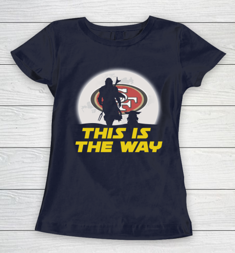 San Francisco 49ers NFL Football Star Wars Yoda And Mandalorian This Is The Way Women's T-Shirt 2