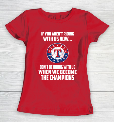 MLB Texas Rangers Baseball We Become The Champions Women's T-Shirt - Image 10