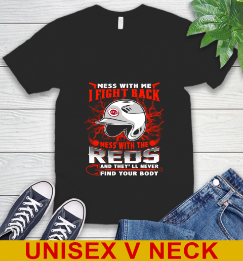 MLB Baseball Cincinnati Reds Mess With Me I Fight Back Mess With My Team And They'll Never Find Your Body Shirt V-Neck T-Shirt