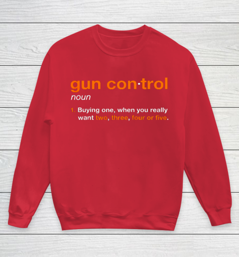 Gun Control Definition Funny Gun Saying and Statement Youth Sweatshirt 7