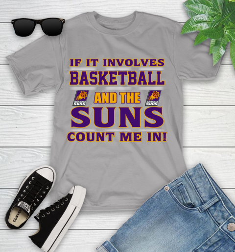 NBA If It Involves Basketball And Phoenix Suns Count Me In Sports Youth T-Shirt 4