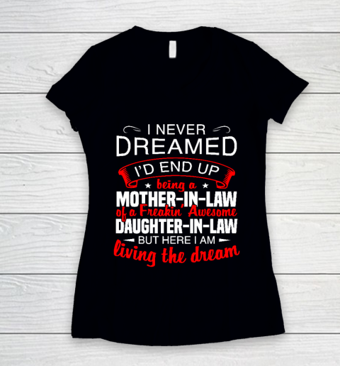 I Never Dreamed I'd End Up Being A Mother In Law Of Daughter In Law Women's V-Neck T-Shirt