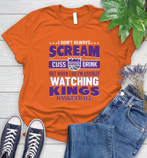 Sacramento Kings NBA Basketball I Scream Cuss Drink When I'm Watching My Team Women's T-Shirt 3