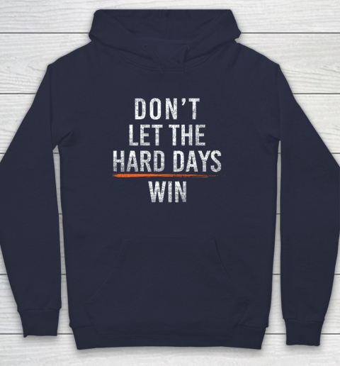 Don't Let The Hard Days Win Hoodie 2