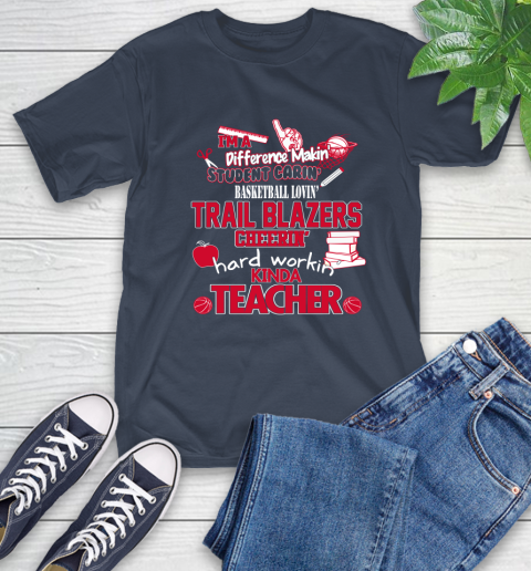 Portland Trail Blazers NBA I'm A Difference Making Student Caring Basketball Loving Kinda Teacher T-Shirt - Image 4