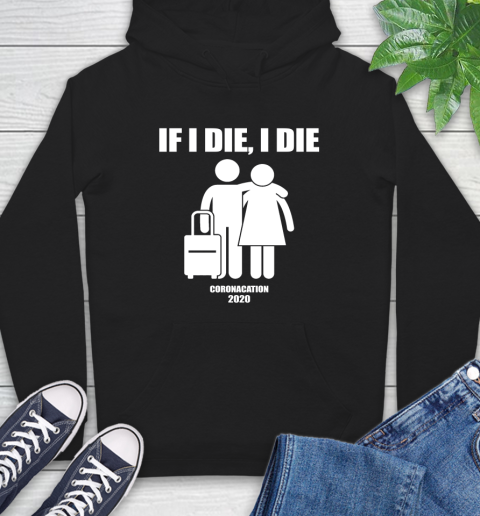 Coronacation If I Die I Die Shirt 13