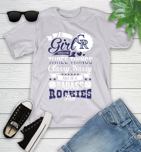 Colorado Rockies MLB Baseball A Girl Should Be Three Things Classy Sassy And A Be Badass Fan Youth T-Shirt 4