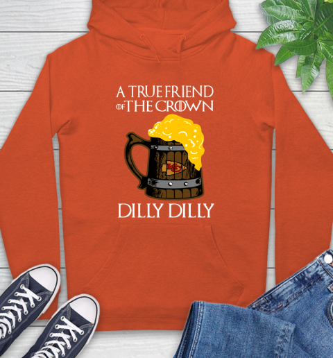 NFL Kansas City Chiefs A True Friend Of The Crown Game Of Thrones Beer Dilly Dilly Football Shirt Hoodie 4