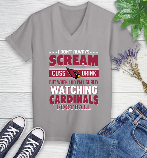Arizona Cardinals NFL Football I Scream Cuss Drink When I'm Watching My Team Women's V-Neck T-Shirt 4