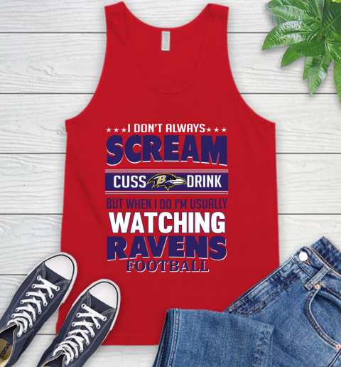 Baltimore Ravens NFL Football I Scream Cuss Drink When I'm Watching My Team Tank Top 5