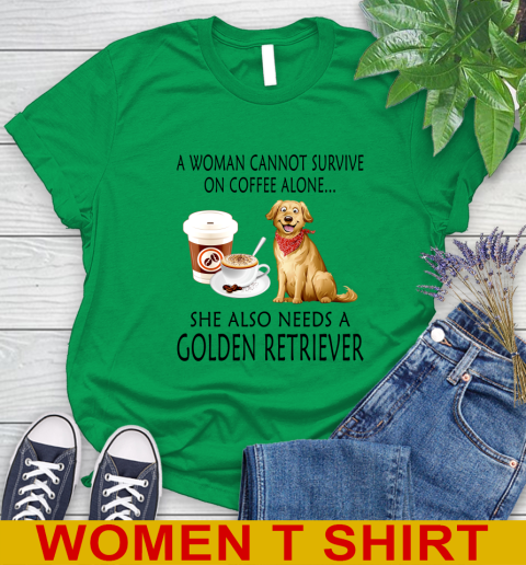 Women cannot survive on coffee alone she also need a GOLDEN tshirt 76
