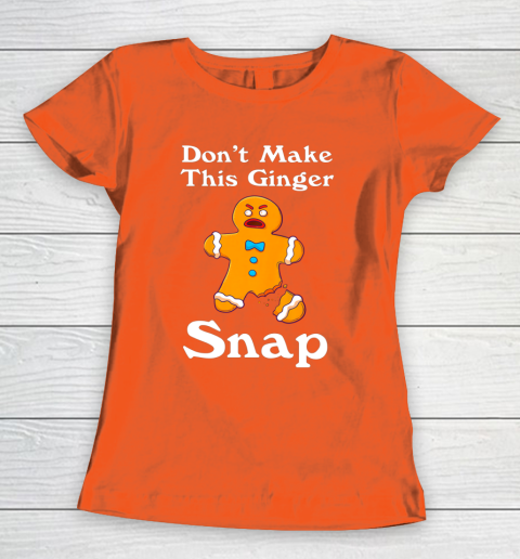 Don t Make This Ginger Snap Redhead Gift Christmas Women's T-Shirt 3