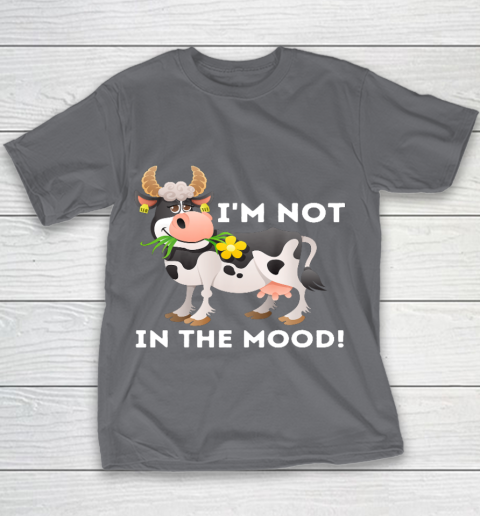 I m Not In The Mood Cow Lover Famer Cattle Ranch Farming Youth T-Shirt 5