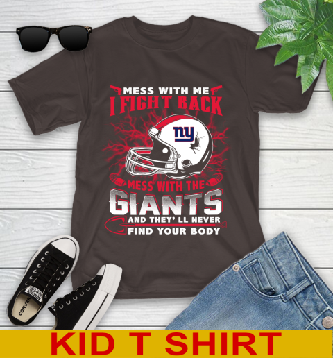 NFL Football New York Giants Mess With Me I Fight Back Mess With My Team And They'll Never Find Your Body Shirt Youth T-Shirt 6