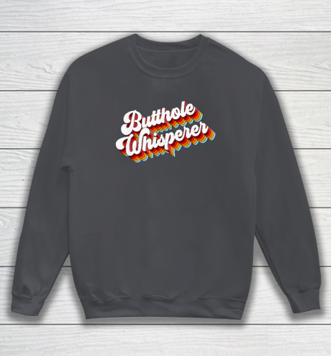Butthole Whisperer Sweatshirt 3