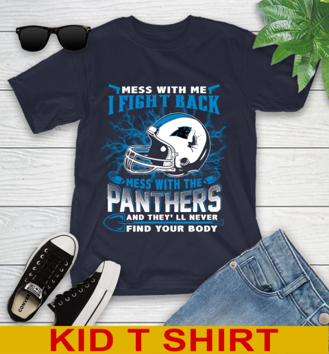 NFL Football Carolina Panthers Mess With Me I Fight Back Mess With My Team And They'll Never Find Your Body Shirt Youth T-Shirt 2