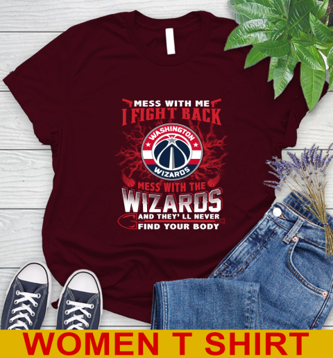 NBA Basketball Washington Wizards Mess With Me I Fight Back Mess With My Team And They'll Never Find Your Body Shirt Women's T-Shirt 6