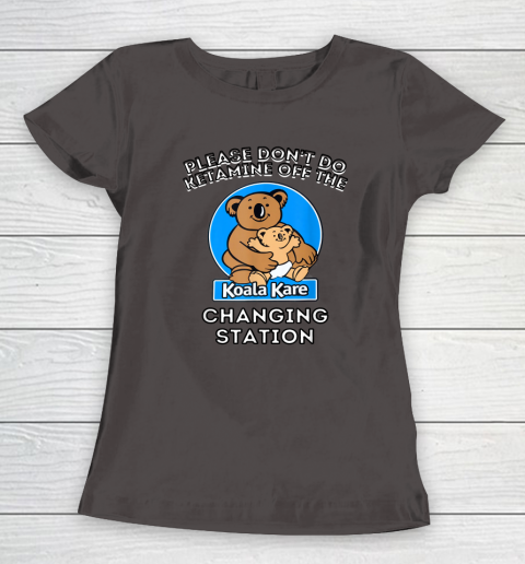 Please Don't Do Ketamine Off The Koala Kare Changing Station Women's T-Shirt 5