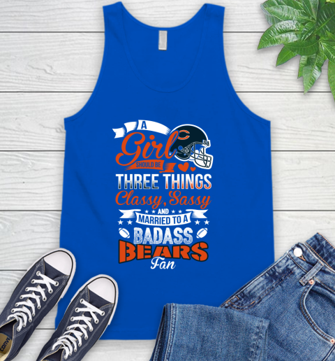 Chicago Bears NFL Football A Girl Should Be Three Things Classy Sassy And A Be Badass Fan Tank Top 4