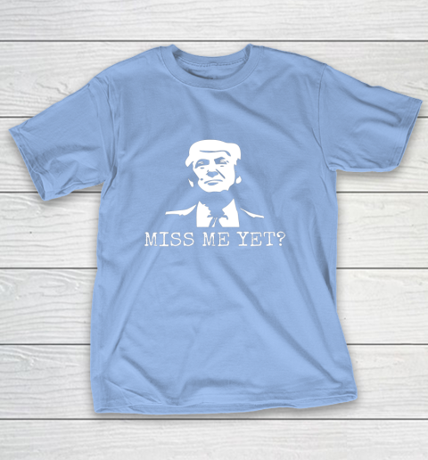 Political Miss Me Yet Donald Trump 45th President Trump T-Shirt 10