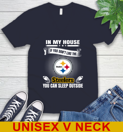 Pittsburgh Steelers NFL Football In My House If You Don't Like The  Steelers You Can Sleep Outside Shirt V-Neck T-Shirt 2