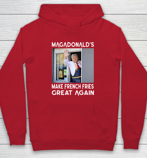 MAGADONALD'S Donald Trump Make French Fries Great Again Hoodie 6