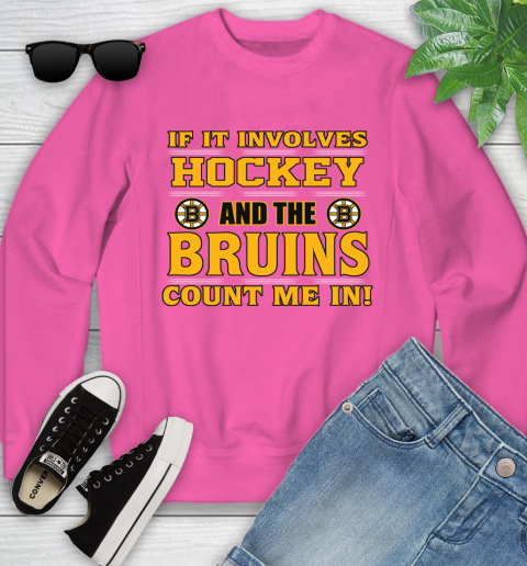 NHL If It Involves Hockey And The Boston Bruins Count Me In Sports Youth Sweatshirt 7