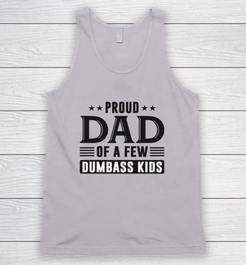 Proud Dad Of A Few Dumbass Kids Tank Top 2